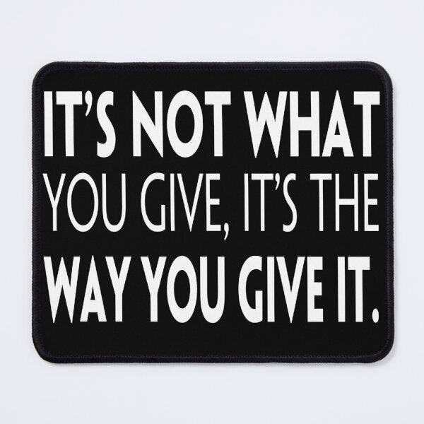 Item preview, It's Not What You Give It's The Way You Give It! designed and sold by KingsManKind.