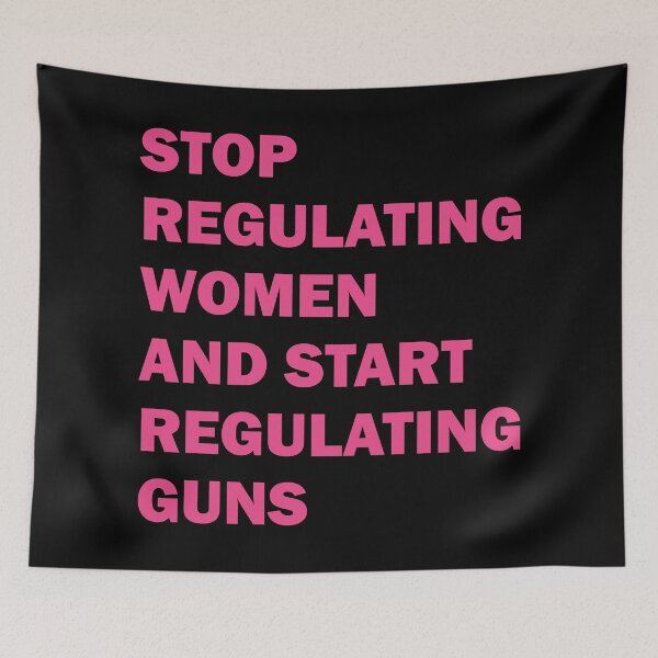 Item preview, Stop regulating women and start regulating guns designed and sold by ValentinaHramov.