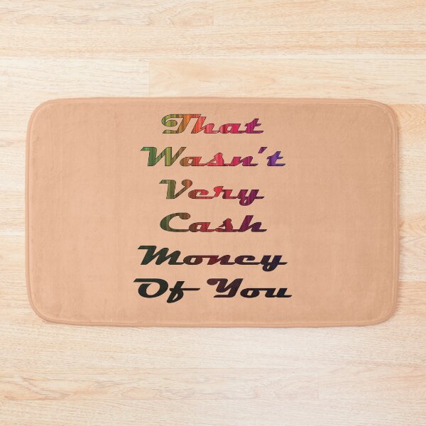 Item preview, That Wasnt Very Cash Money Of You - quote designed and sold by PraArts2002.