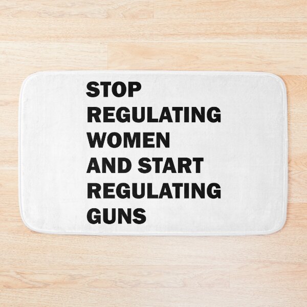 Item preview, Stop regulating women and start regulating guns designed and sold by ValentinaHramov.
