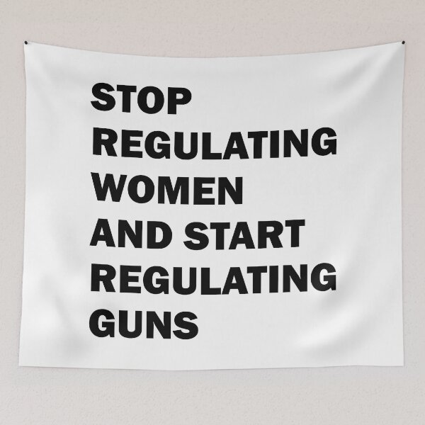 Item preview, Stop regulating women and start regulating guns designed and sold by ValentinaHramov.