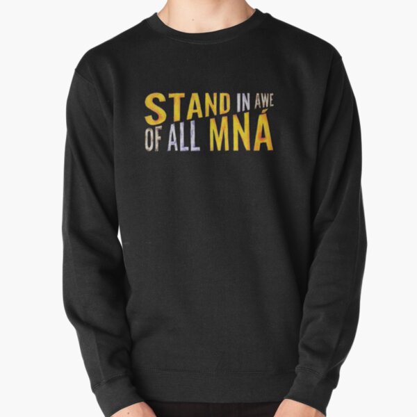 "Tenez-vous en admiration devant tous les Mna" Sweatshirt épais
