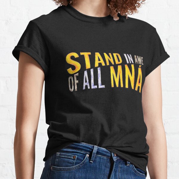 "Stand In Awe Of All Mna" Classic T-Shirt