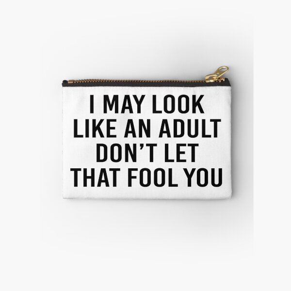 Item preview, I may look like an adult Don't let that fool you designed and sold by 3bagsfull.