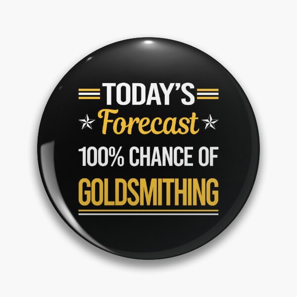 Item preview, Funny Today's Forecast Goldsmithing Goldsmith designed and sold by TroyaBrewer.