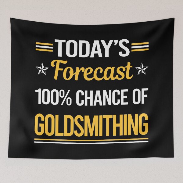 Item preview, Funny Today's Forecast Goldsmithing Goldsmith designed and sold by TroyaBrewer.