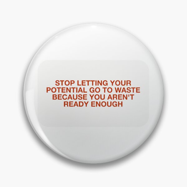 Item preview, STOP LETTING YOUR  POTENTIAL GO TO WASTE BECAUSE YOU AREN'T READY ENOUGH designed and sold by pmdz.