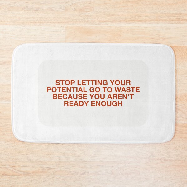 Item preview, STOP LETTING YOUR  POTENTIAL GO TO WASTE BECAUSE YOU AREN'T READY ENOUGH designed and sold by pmdz.