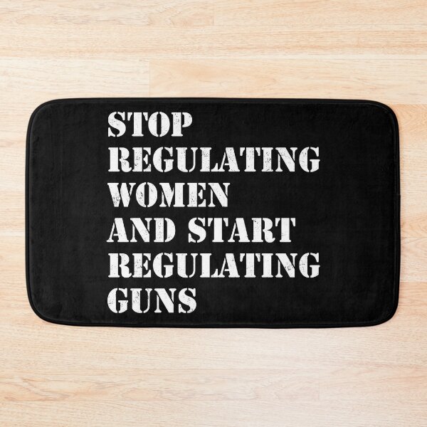 Item preview, Stop regulating women and start regulating guns designed and sold by ValentinaHramov.