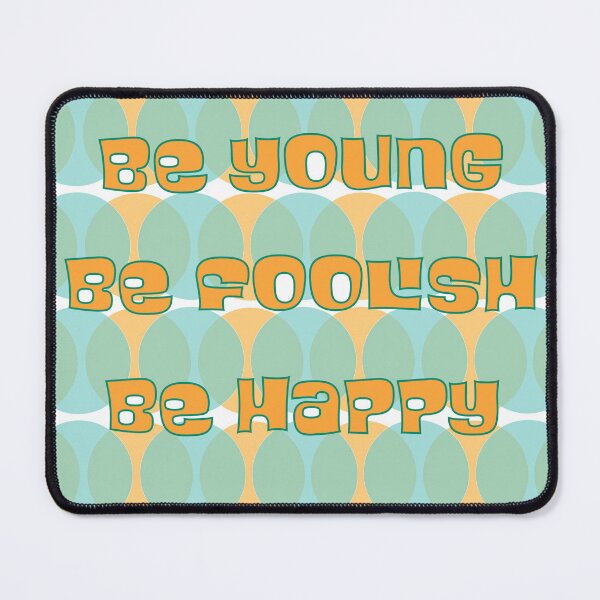 Item preview, Be young, be foolish and be happy designed and sold by BeaQueipo.
