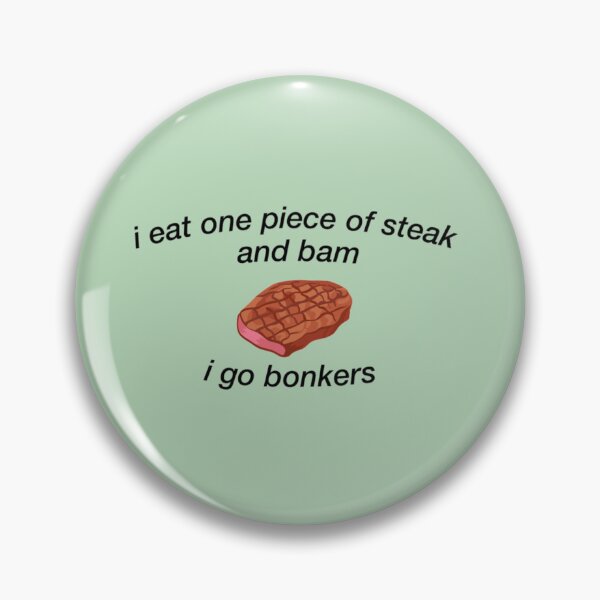 Item preview, i eat one piece of steak and go bonkers designed and sold by LunaMosciski.