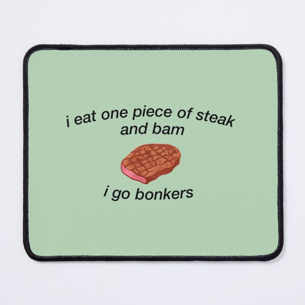Item preview, i eat one piece of steak and go bonkers designed and sold by LunaMosciski.