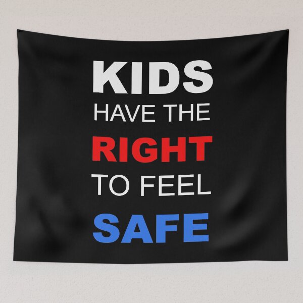 Item preview, Kids Have The Right To Feel Safe. Enough with violence and unsafe feeling in schools and elsewhere. Help stop another mass shooting and support gun control! designed and sold by NAJRAN.