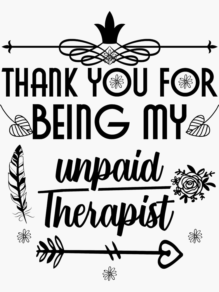 thank-you-for-being-my-unpaid-therapist-best-friend-quote-sticker