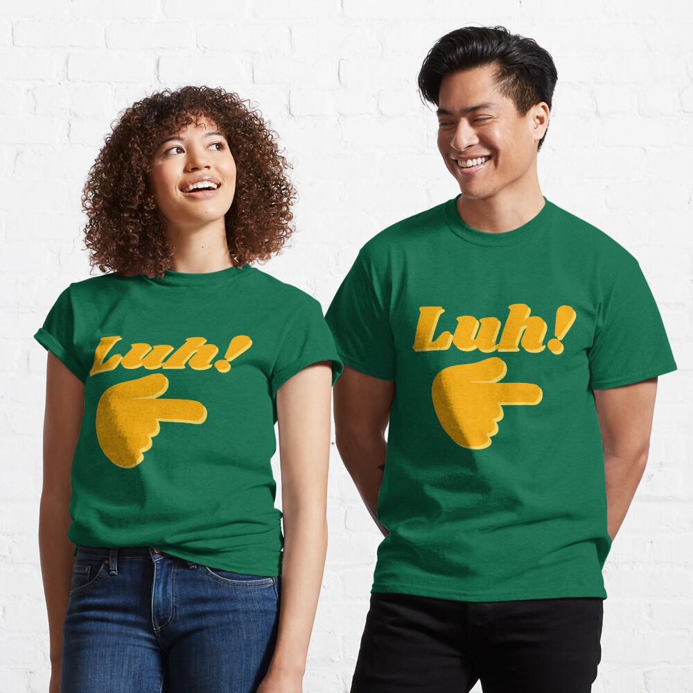 Newfoundland Sayings - Luh! T-shirt