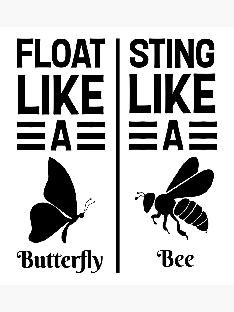 "Float Like A Butterfly Sting Like A Bee" Poster for Sale by tasa3DIT