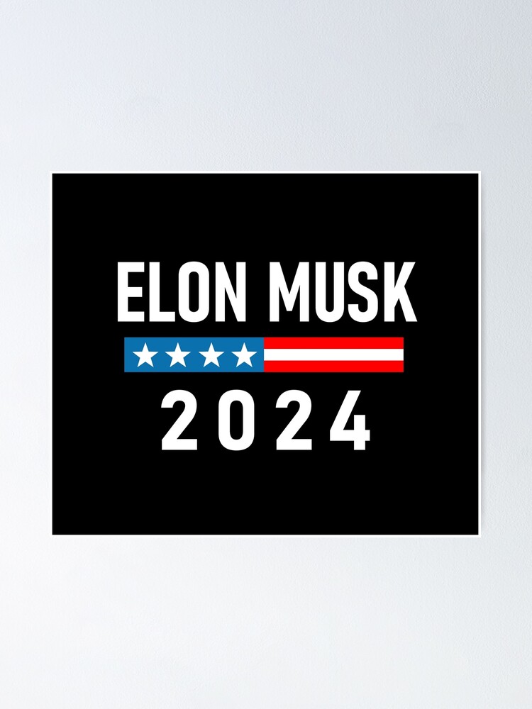 "Elon Musk 2024 Vote Elon Musk" Poster by lincolnbone Redbubble