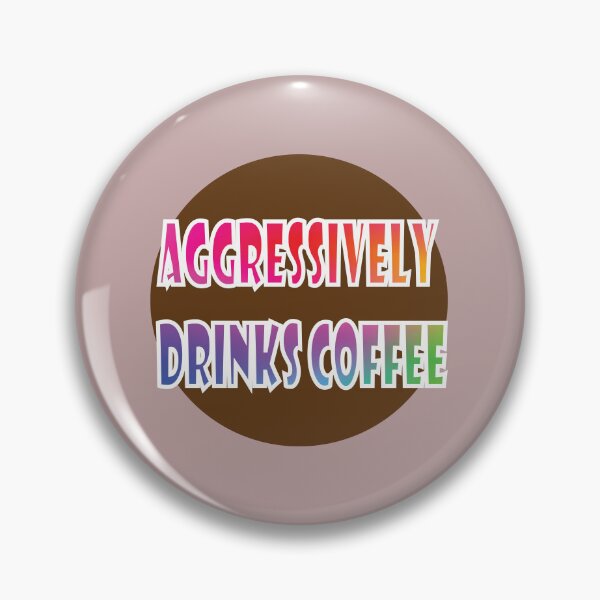 Item preview, Aggressively Drinks Coffee designed and sold by PraArts2002.