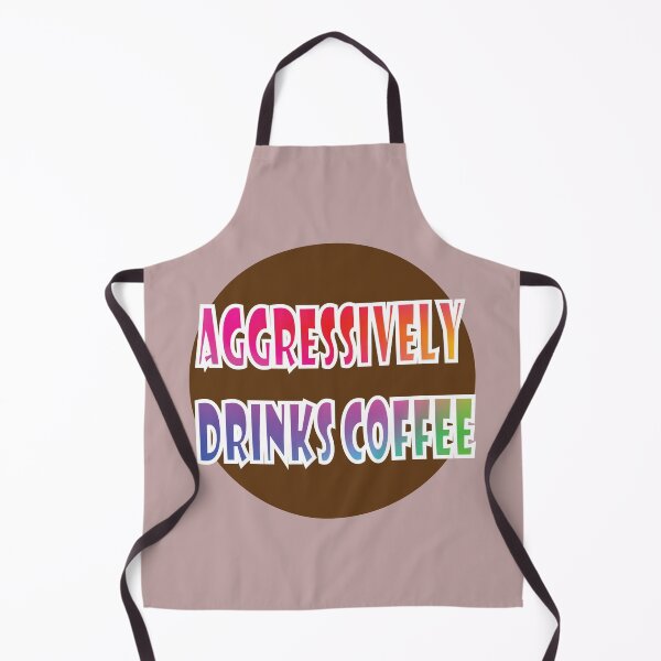 Item preview, Aggressively Drinks Coffee designed and sold by PraArts2002.