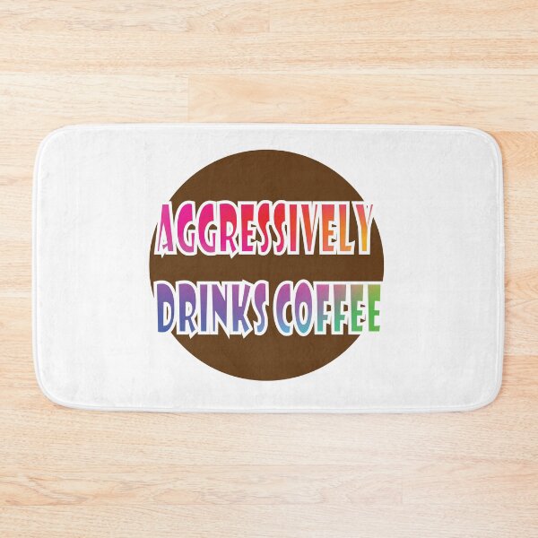 Item preview, Aggressively Drinks Coffee designed and sold by PraArts2002.