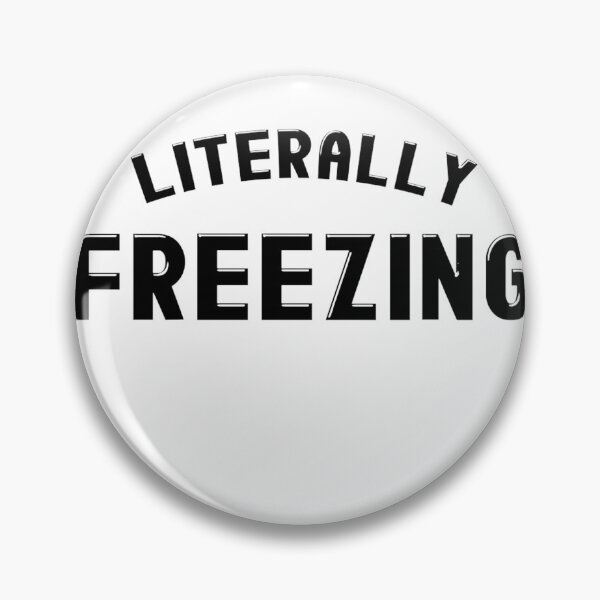Item preview, Literally Freezing I Am Literally Freezing designed and sold by Ruebenshi.