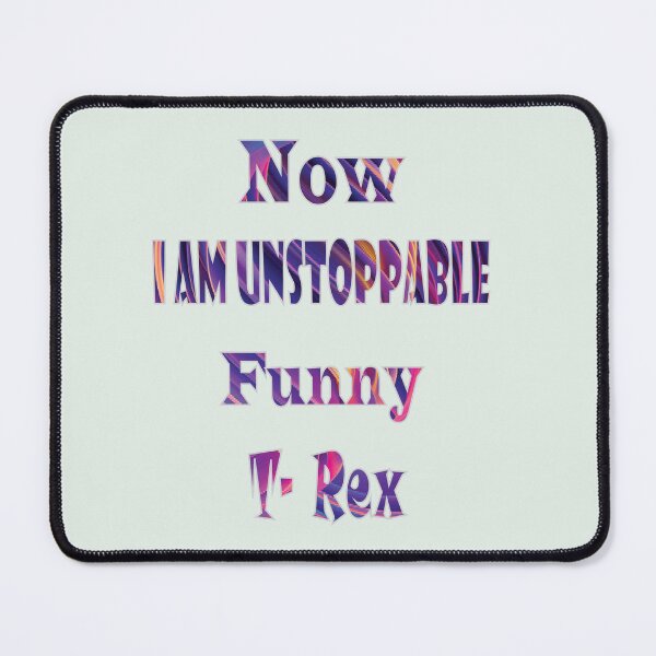 Item preview, Now I Am Unstoppable Funny T Rex designed and sold by PraArts2002.
