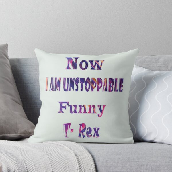 Item preview, Now I Am Unstoppable Funny T Rex designed and sold by PraArts2002.