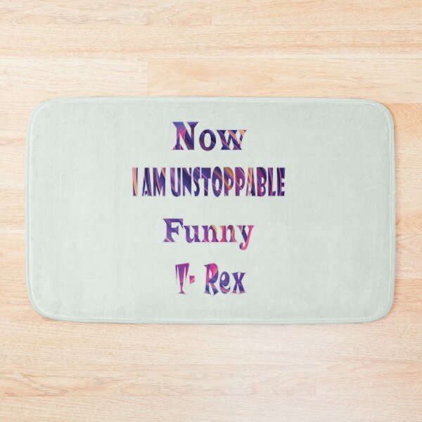 Item preview, Now I Am Unstoppable Funny T Rex designed and sold by PraArts2002.