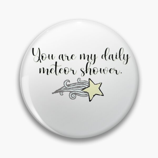 Item preview, You are my daily meteor shower designed and sold by Reclusiverachel.