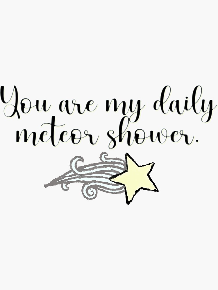 "You are my daily meteor shower" Sticker for Sale by Reclusiverachel Redbubble