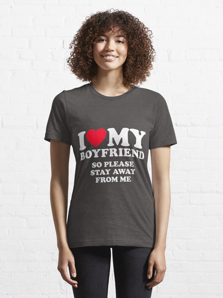 I love my boyfriend shirt cheap