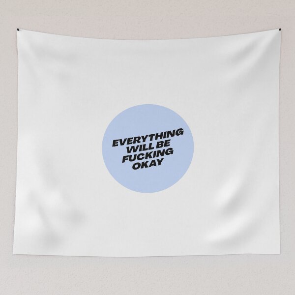 Item preview, EVERYTHING WILL BE FUCKING OK designed and sold by pmdz.