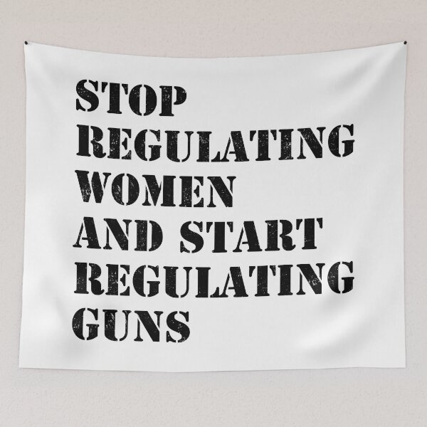 Item preview, Stop regulating women and start regulating guns designed and sold by ValentinaHramov.