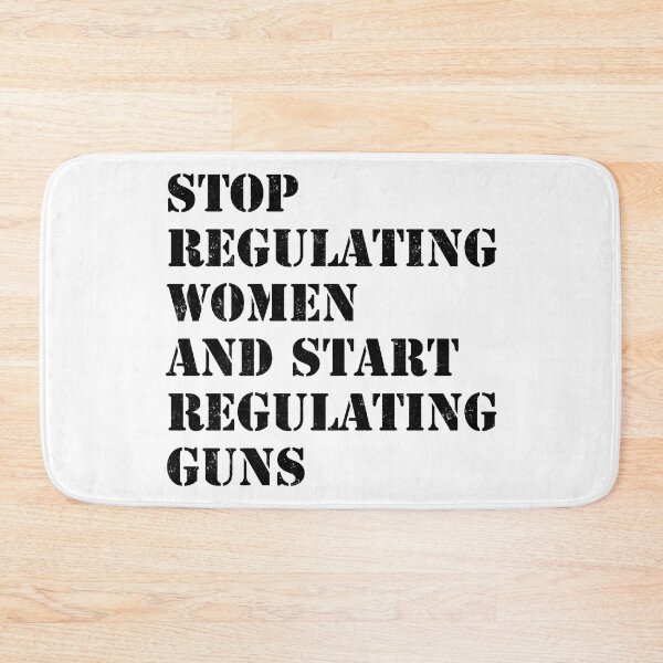 Item preview, Stop regulating women and start regulating guns designed and sold by ValentinaHramov.
