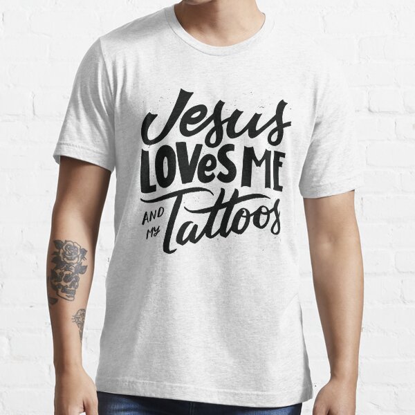 Jesus Loves Me And My Tattoos Funny Christian Faith Quote Believer