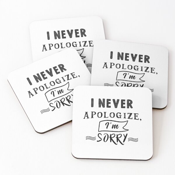 Item preview, I never apologize, I'm sorry designed and sold by TheFoolsGallery.