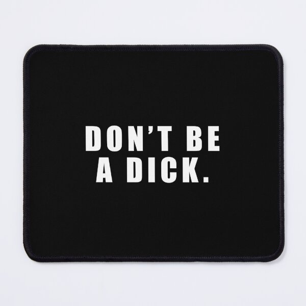 Item preview, Don't Be A Dick designed and sold by Void Script.