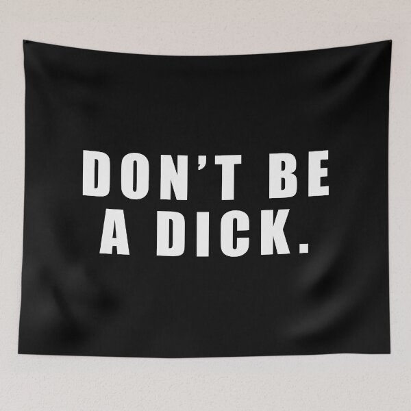 Item preview, Don't Be A Dick designed and sold by Void Script.