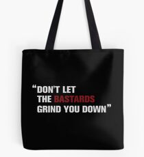 Don't let the bastards grind you down (The Handmaid's Tale) Tote Bag