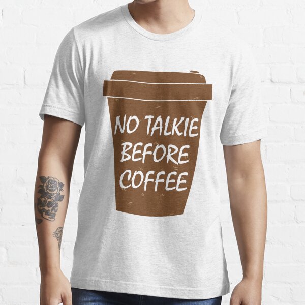 No Talkie Before Coffee Essential T-Shirt for Sale by Atcreatives