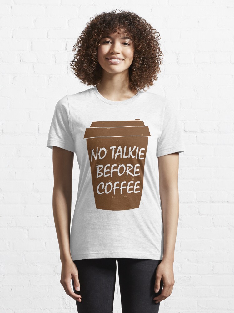 No Talkie Before Coffee Essential T-Shirt for Sale by Atcreatives