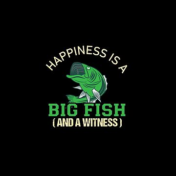 Happiness Is Big Fish Witness Fishing Funny Men Women Kids Long Sleeve  T-Shirt