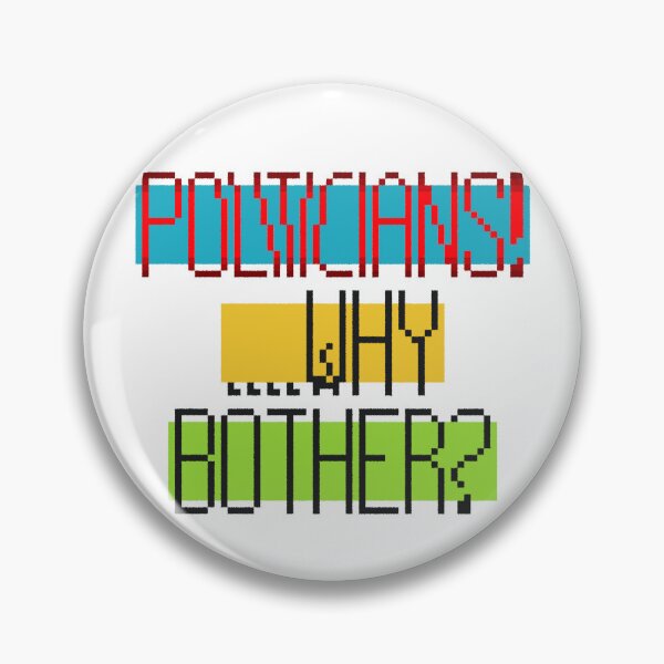 Item preview, Politicians! ....Why Bother? designed and sold by MoMoJaJa.