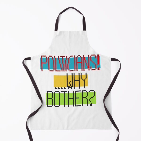 Item preview, Politicians! ....Why Bother? designed and sold by MoMoJaJa.