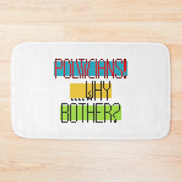 Item preview, Politicians! ....Why Bother? designed and sold by MoMoJaJa.