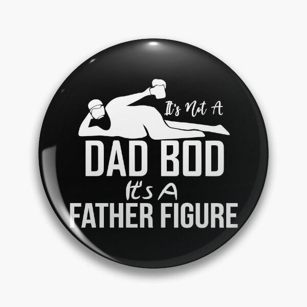 Item preview, It's Not a Dad Bod It's a Father Figure . Dad Bod designed and sold by Bernard Bouvet.
