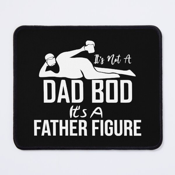 Item preview, It's Not a Dad Bod It's a Father Figure . Dad Bod designed and sold by Bernard Bouvet.