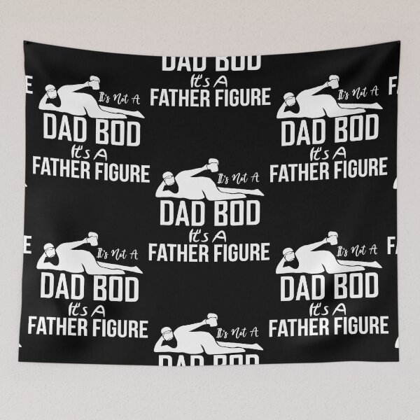 Item preview, It's Not a Dad Bod It's a Father Figure . Dad Bod designed and sold by Bernard Bouvet.