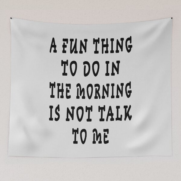 Item preview, a fun thing to do in the morning is not talk to me designed and sold by GOLDFAMILYSHOP.