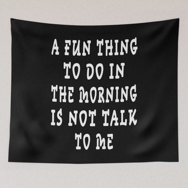 Item preview, a fun thing to do in the morning is not talk to me designed and sold by GOLDFAMILYSHOP.